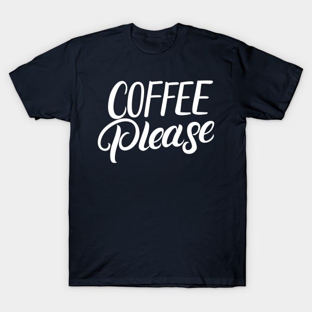 Coffee Please T-Shirt by creativeteez